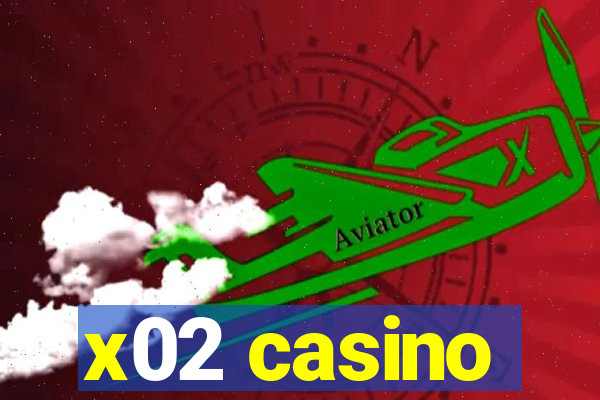 x02 casino